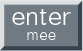 enter mee